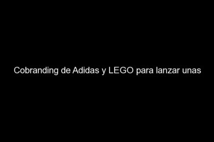 Cobranding de Adidas y LEGO para lanzar unas nuevas zapatillas, Desafíos del marketing