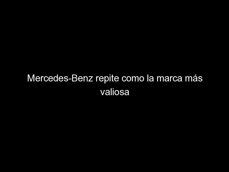 mercedes benz repite como la marca mas valiosa de europa 1313 - Mercedes-Benz repite como la marca más valiosa de Europa