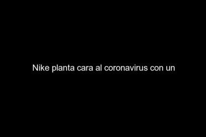 Nike planta cara al coronavirus con un espectacular spot, Desafíos del marketing