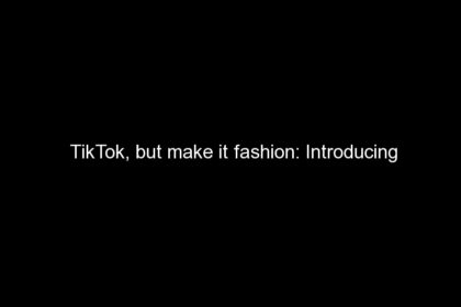 tiktok but make it fashion introducing tiktokfashionmonth 621 420x280 - TikTok, but make it fashion: Introducing #TikTokFashionMonth